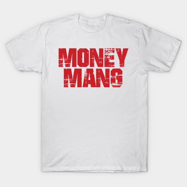 MONEY MANG T-Shirt by keshanDSTR